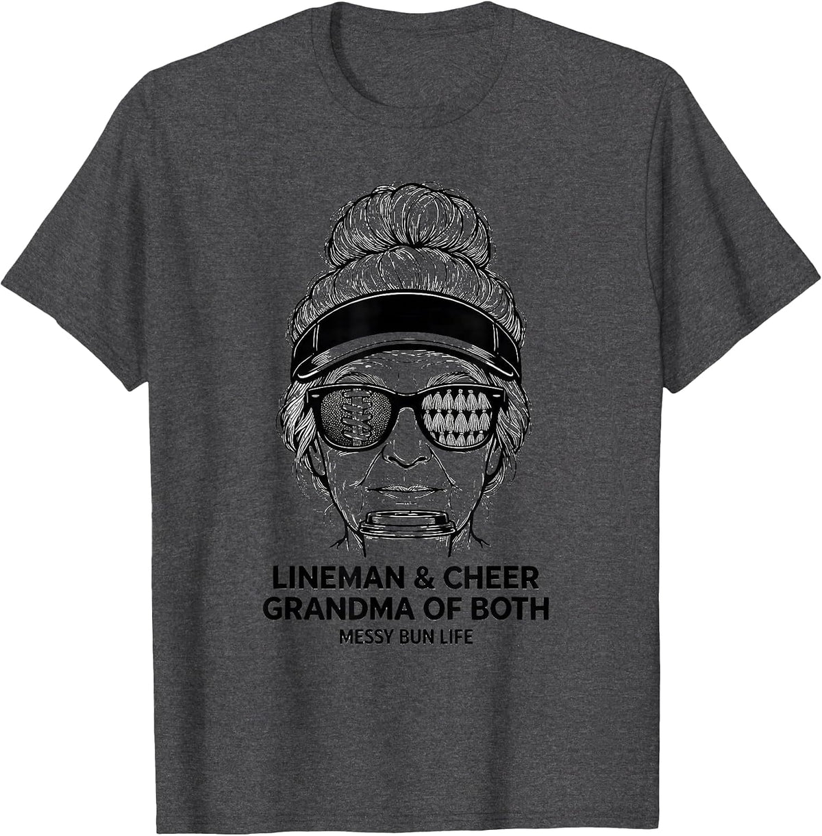 Lineman & Cheer Grandma Of Both Messy Bun Life Grandma T-Shirt - Dark Heather Grey