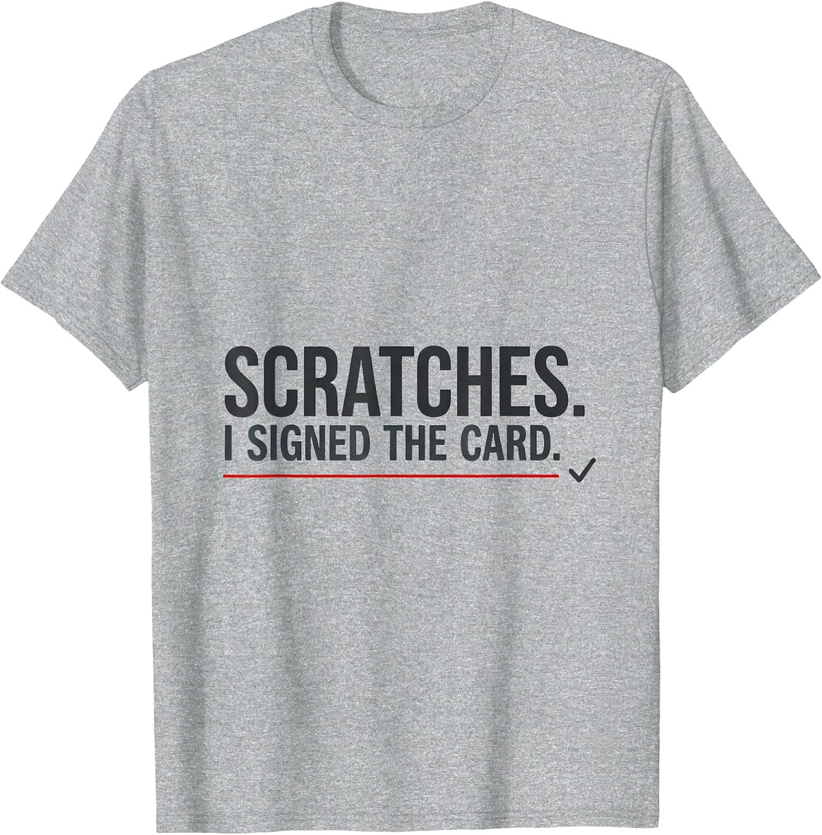 Men's Scratches I Signed The Card Funny Vet Tech Occupational T-Shirt - Heather Grey