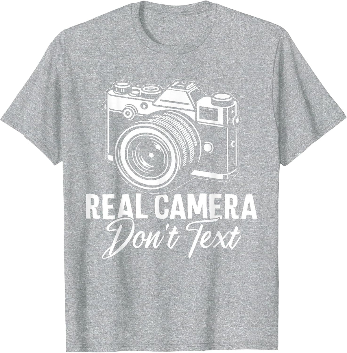Real Cameras Don't Text Funny Snapshot Photography Lovers T-Shirt - Heather Grey