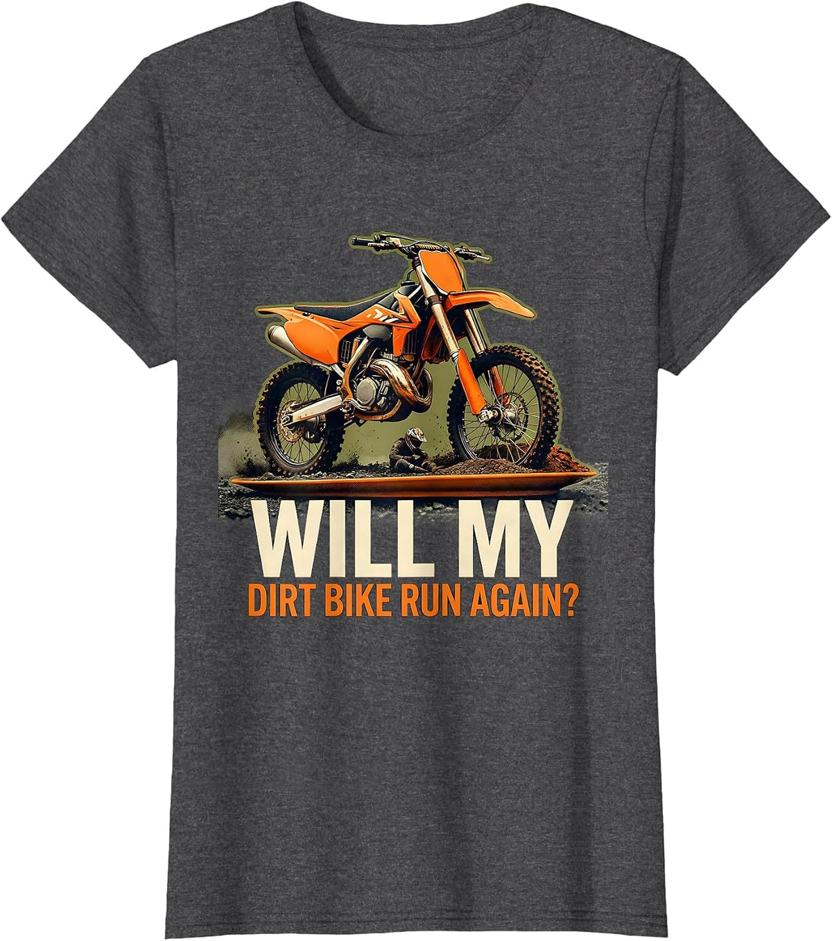 Women's Will My Dirt Bike Run Again Funny Motocross Rider Gift T-Shirt - Dark Heather Grey