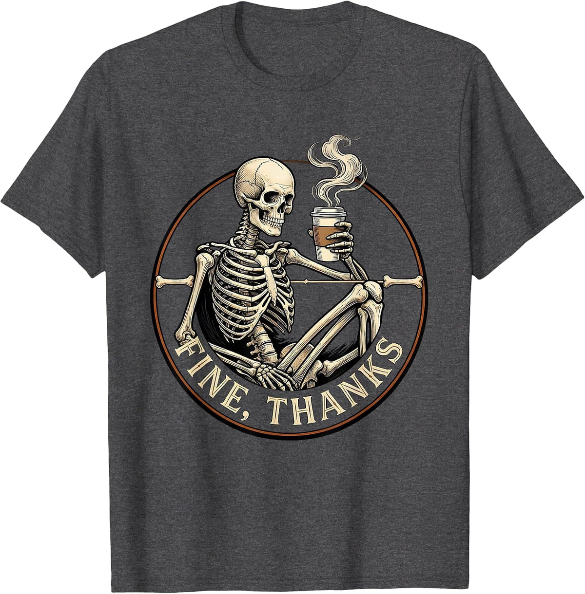 Men's Fine, Thanks Whimsical Dry Humor Halloween Skeleton Coffee T-Shirt - Dark Heather Grey