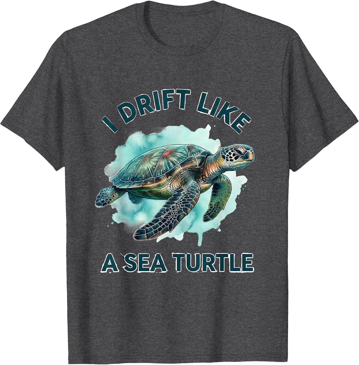 I Drift Like A Sea Turtle Watercolor Sea Turtle Lover T-Shirt - Dark Heather Grey