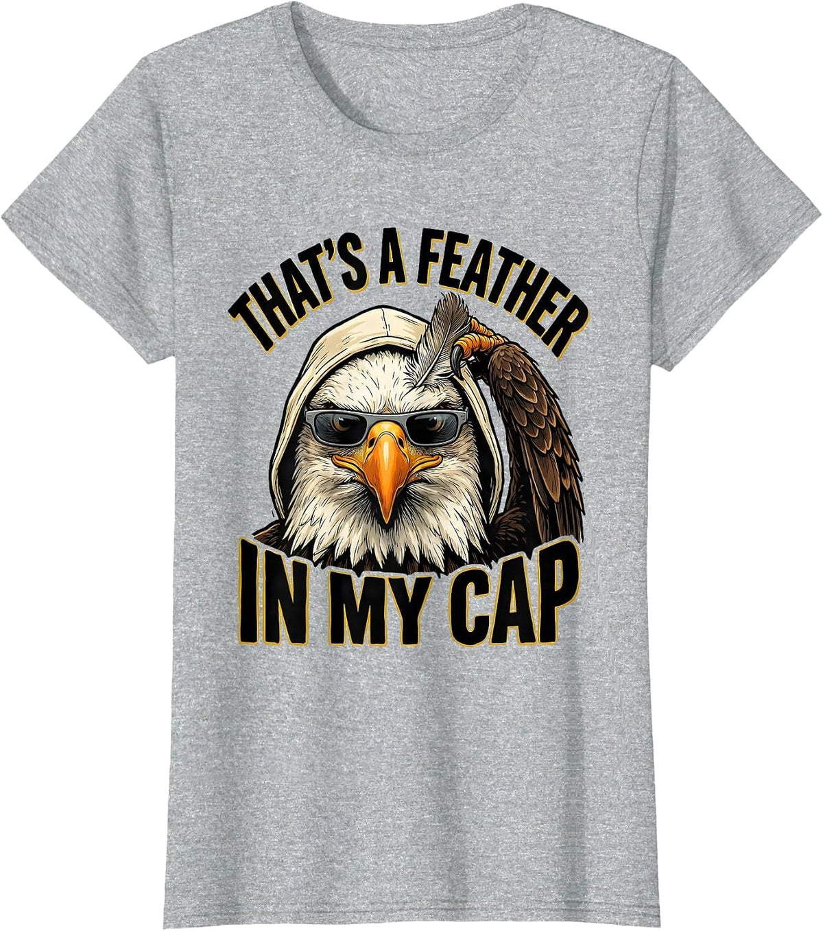 Women's That's A Feather In My Cap Funny Bald Eagle Sunglasses Bird T-Shirt - Heather Grey