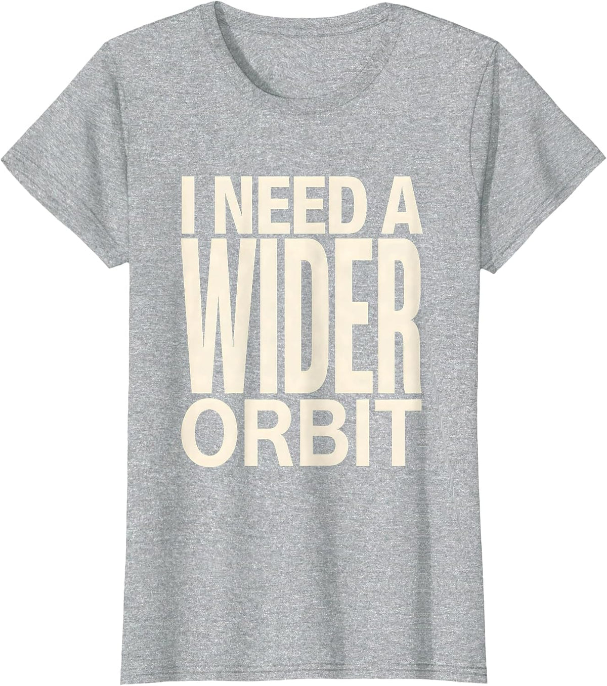 I Need A Wider Orbit Funny Solar System Space Science Pun T-Shirt - Heather Grey