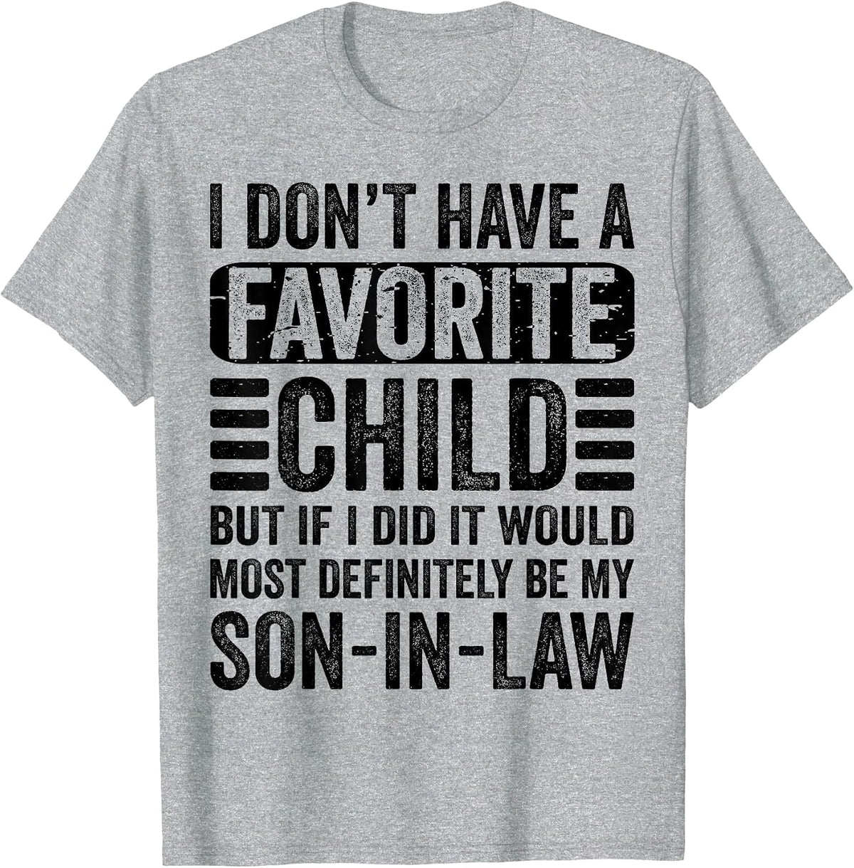 My Favorite Child - Most Definitely My Son-in-Law - Funny T-Shirt - Heather Grey
