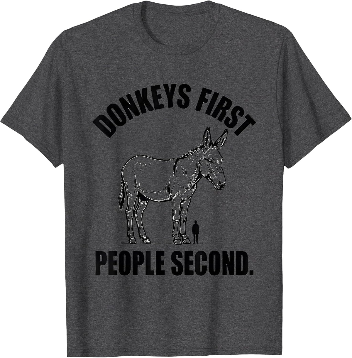 Men's Donkeys First, People Second Funny Pet Lover Gift T-Shirt - Dark Heather Grey
