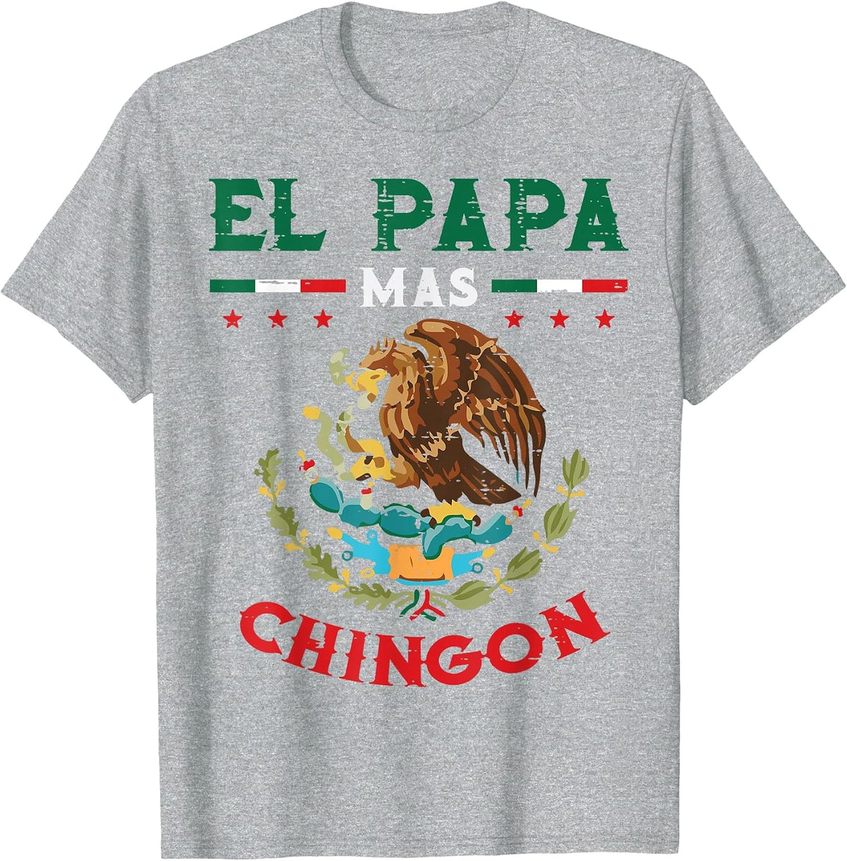 El Papa Mas Chingon Mexican Flag Eagle Fathers Day Dad Men T-Shirt - Heather Grey