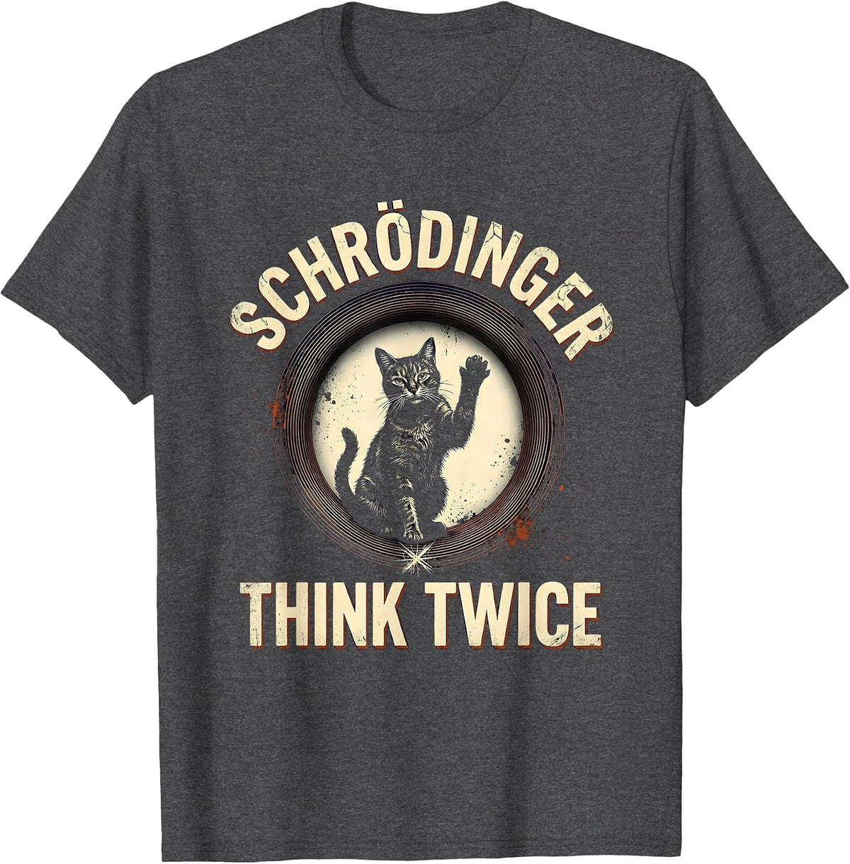 Schrödinger Think Twice Funny Quantum Physics Geek Humor T-Shirt - Dark Heather Grey