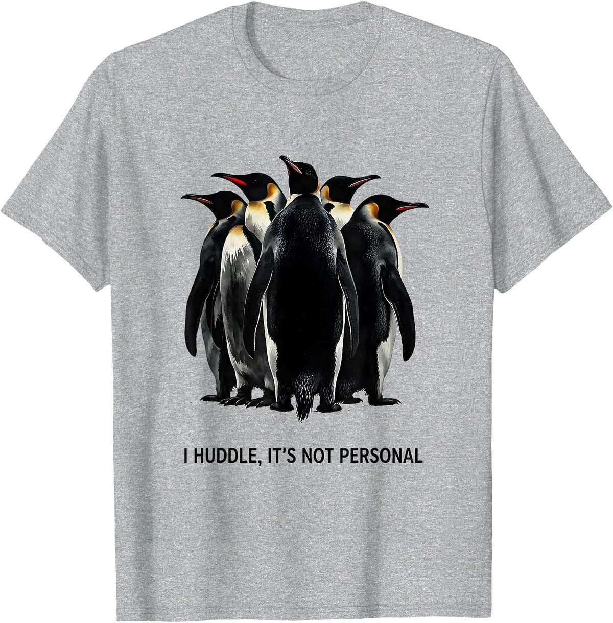 Men's I Huddle It's Not Personal Funny Penguin Lover Animal Humor T-Shirt - Heather Grey
