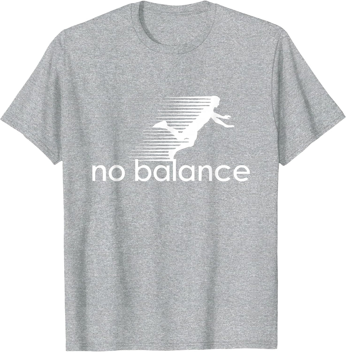 No Balance - Funny Parody Design for Sports and Humor T-Shirt - Heather Grey