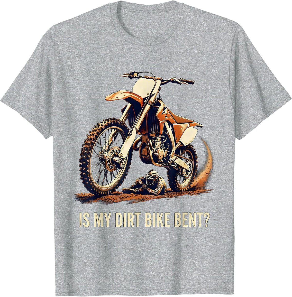 Men's Is My Dirt Bike Bent Funny Vintage Motocross Rider Gift T-Shirt - Heather Grey