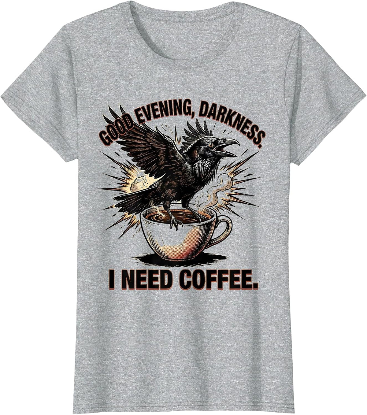 Women's Good evening, darkness. I need coffee Funny Raven Coffee T-Shirt - Heather Grey