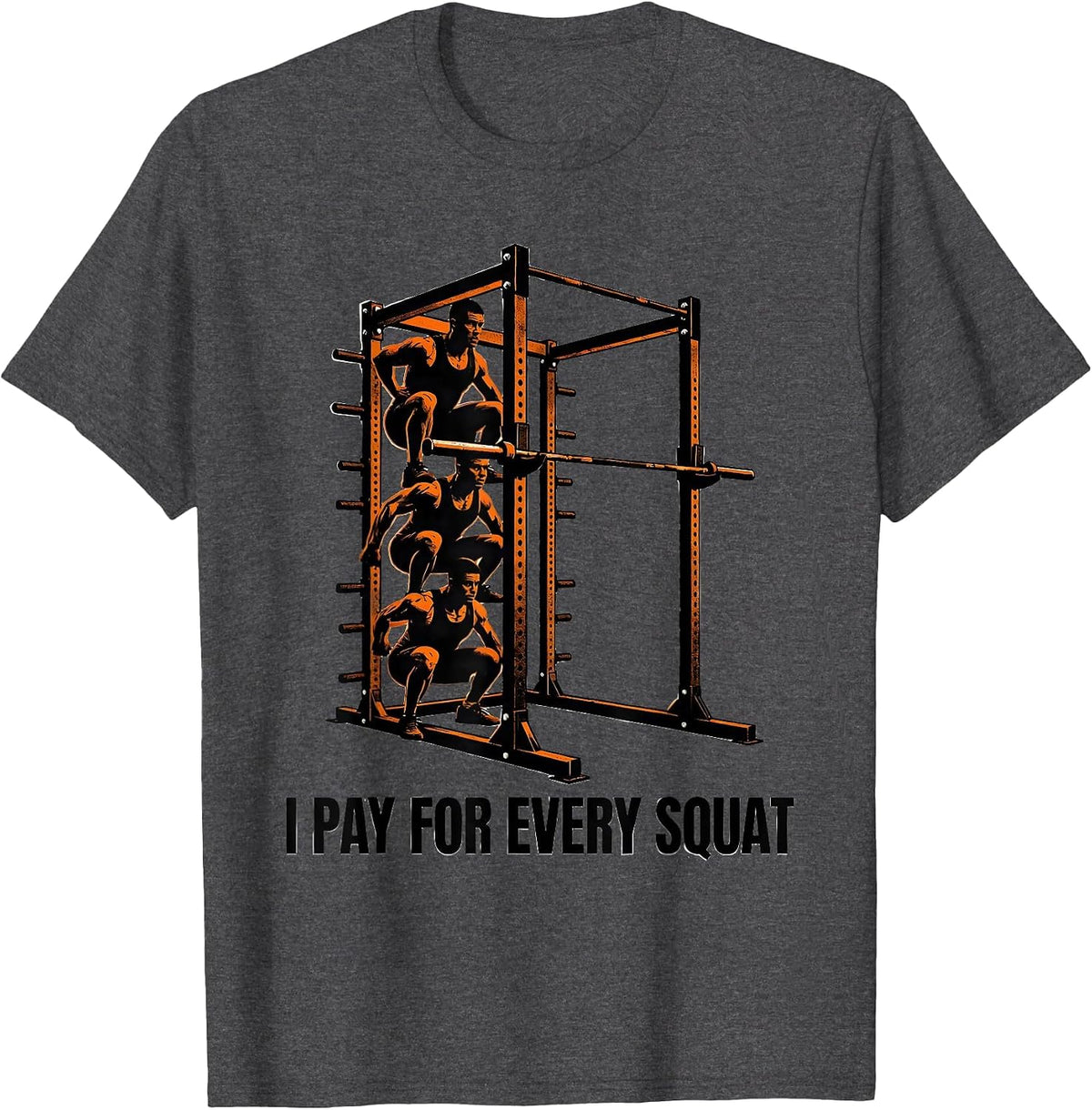 Men's I Pay For Every Squat Funny Gym Workout Weightlifting Humor T-Shirt - Dark Heather Grey