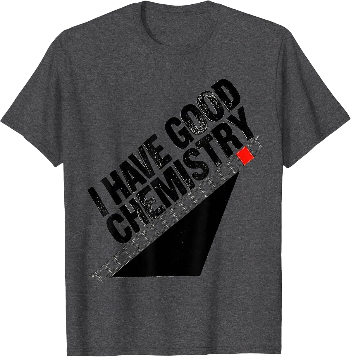 Men's I Have Good Chemistry Funny Science Humor Chemistry Teacher T-Shirt - Dark Heather Grey
