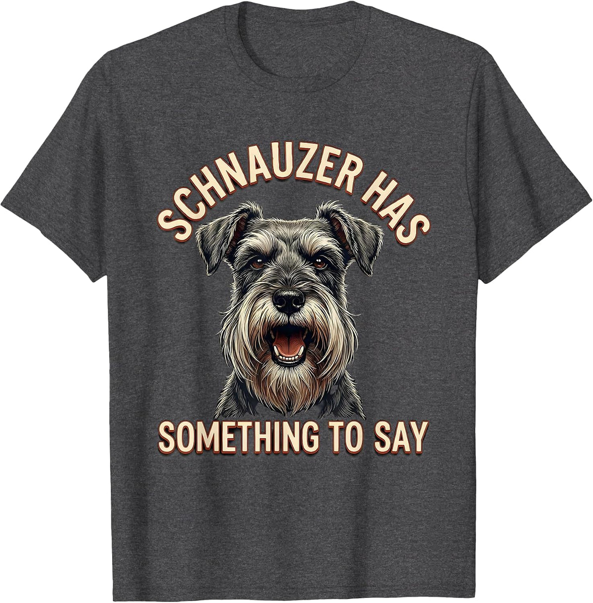 Men's Schnauzer Has Something To Say Funny Miniature Schnauzer T-Shirt - Dark Heather Grey