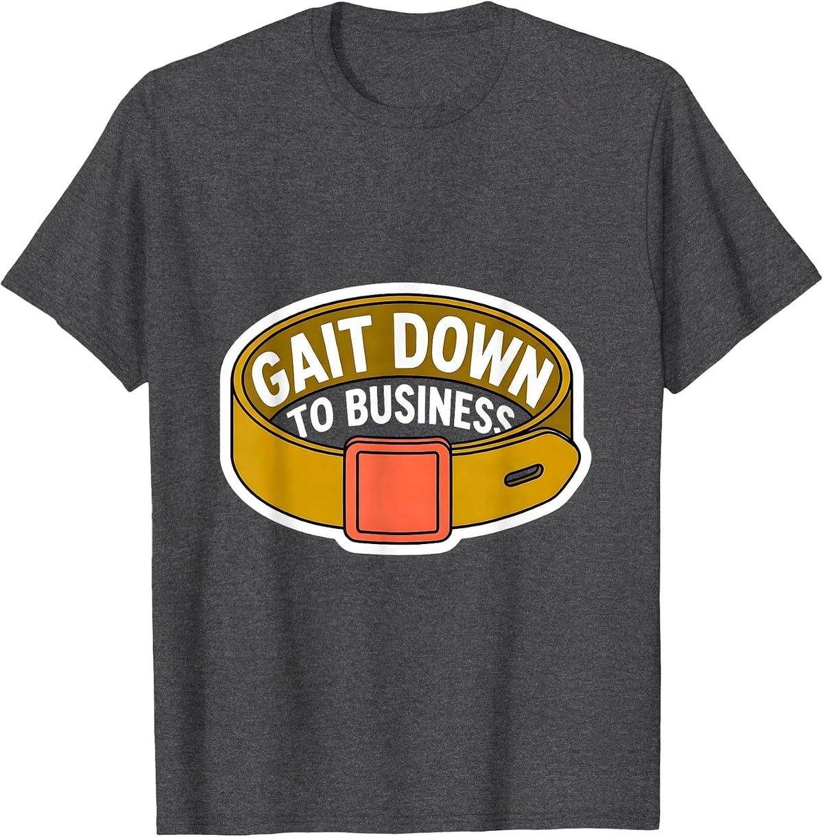 Men's Gait Down To Business Funny Physical Therapist PT OT Gift T-Shirt - Dark Heather Grey