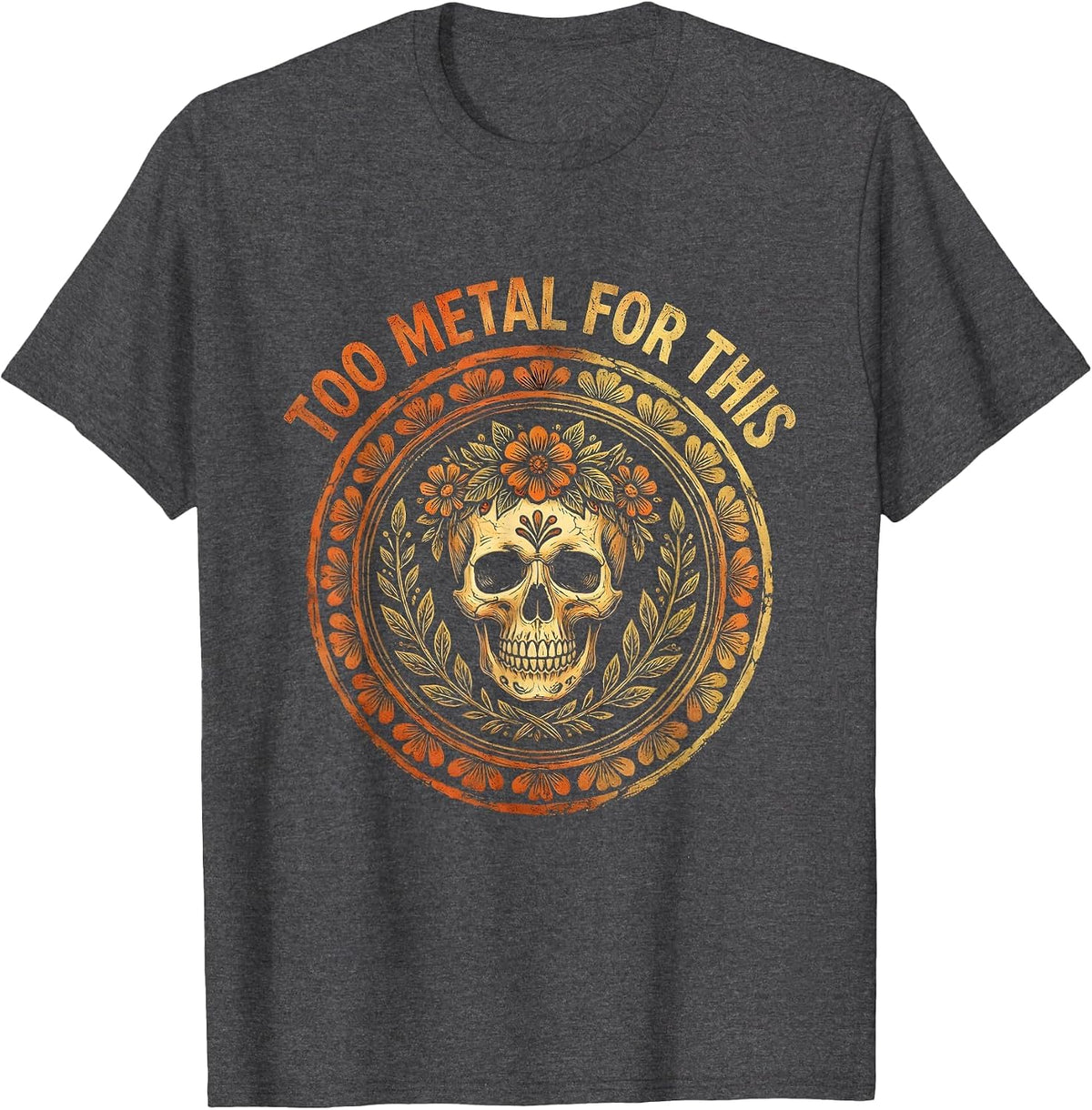 Too Metal For This Heavy Metal Graphic Design T-Shirt - Dark Heather Grey