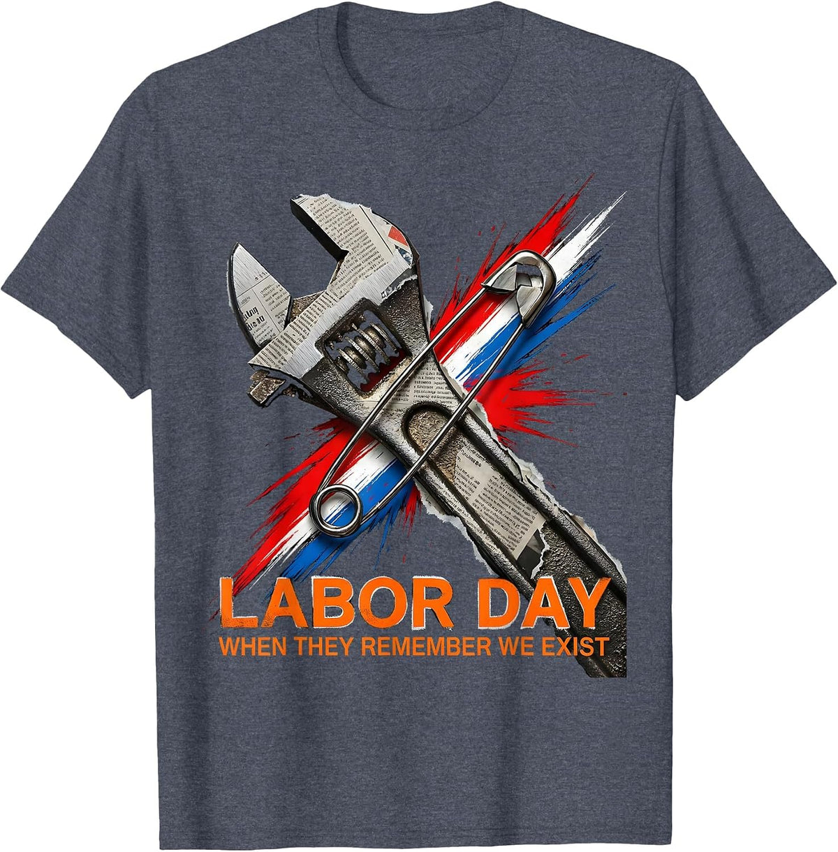 Labor Day When They Remember We Exist Funny Handyman Dad T-Shirt - Heather Blue