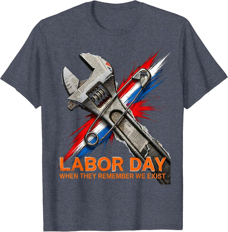 Labor Day When They Remember We Exist Funny Handyman Dad T-Shirt - Heather Blue