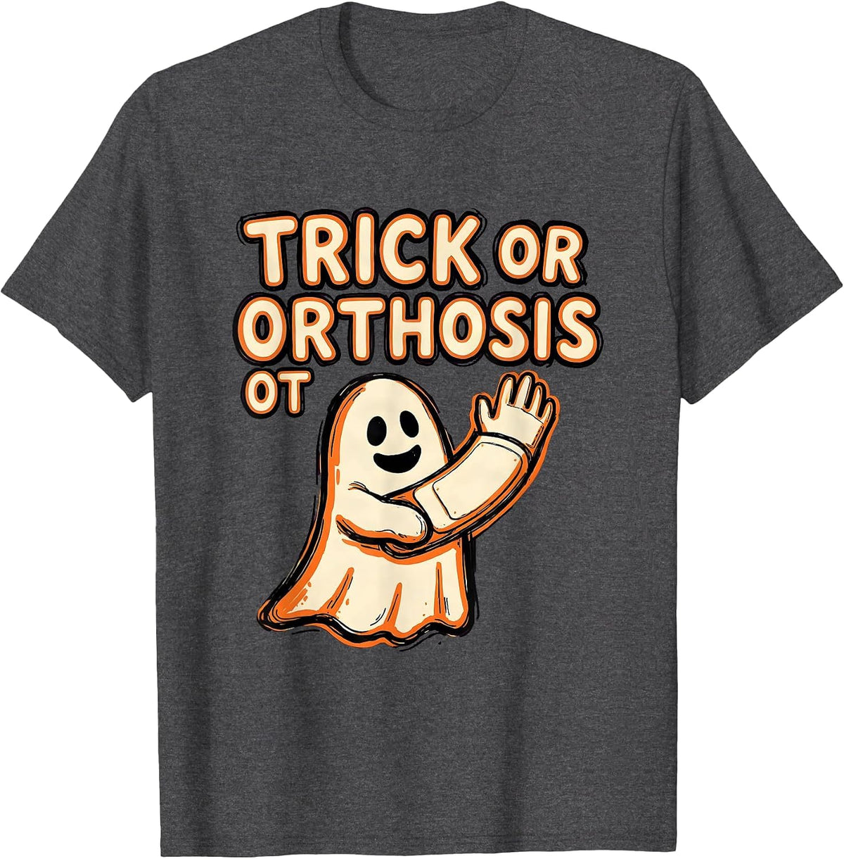 Trick Or Orthosis OT Funny Occupational Therapist Halloween T-Shirt - Dark Heather Grey