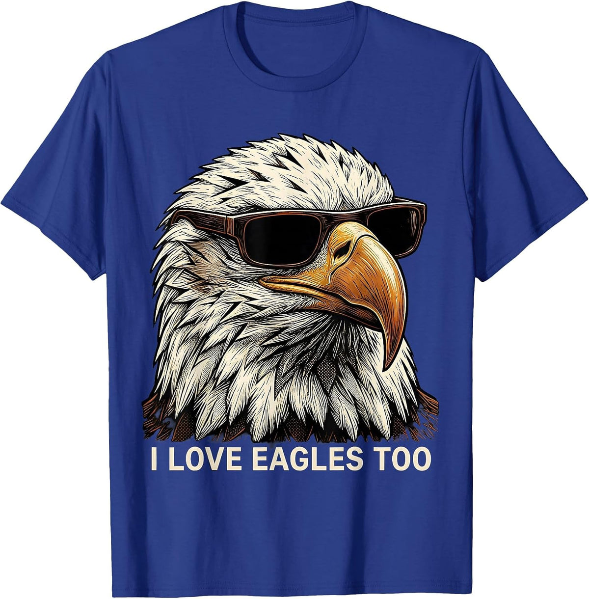 Men's I Love Eagles Too Funny Bald Eagle Sunglasses Mascot Humor T-Shirt - Royal Blue