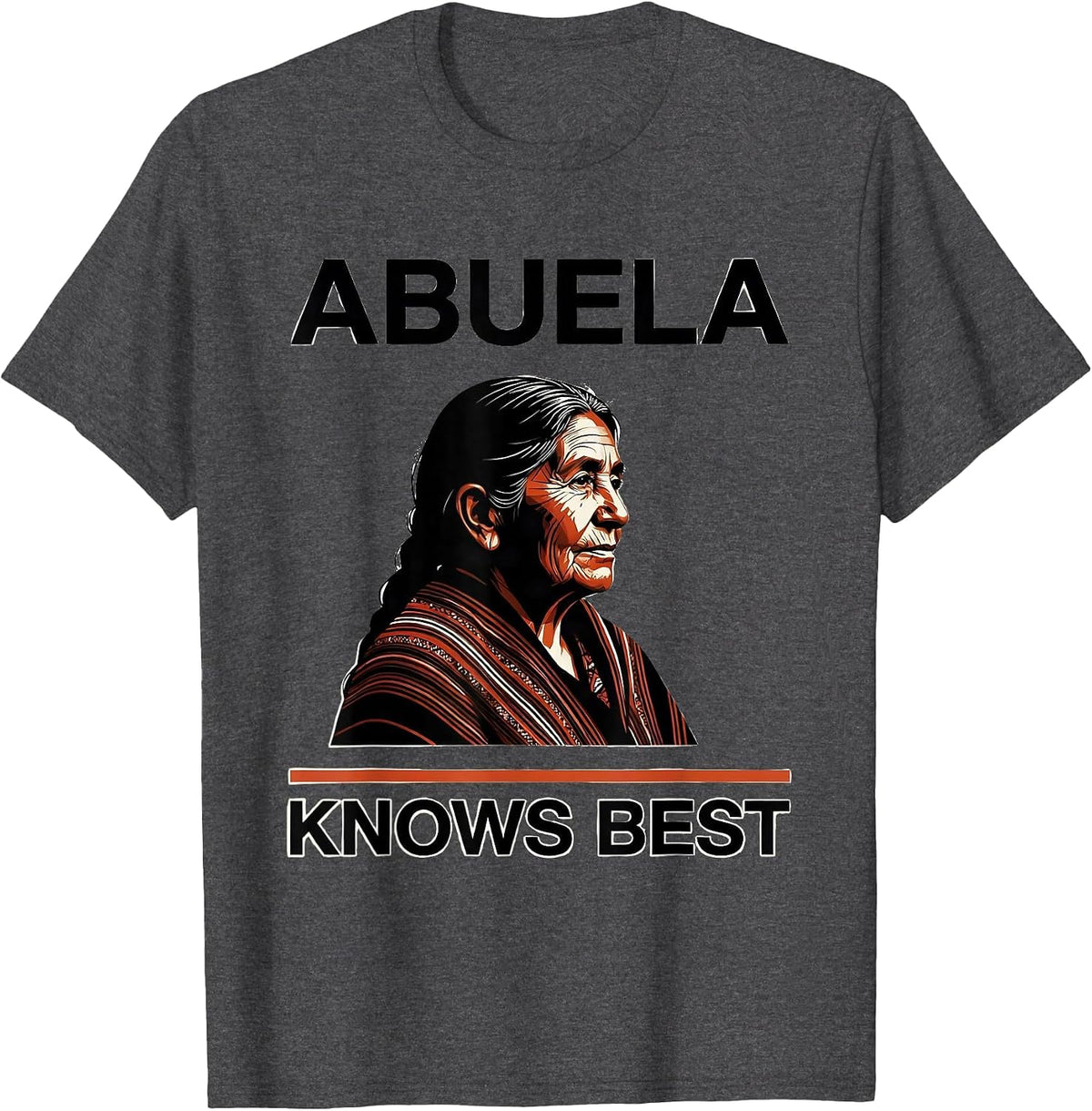 Abuela Knows Best Mexican Grandmother Design T-Shirt - Dark Heather Grey