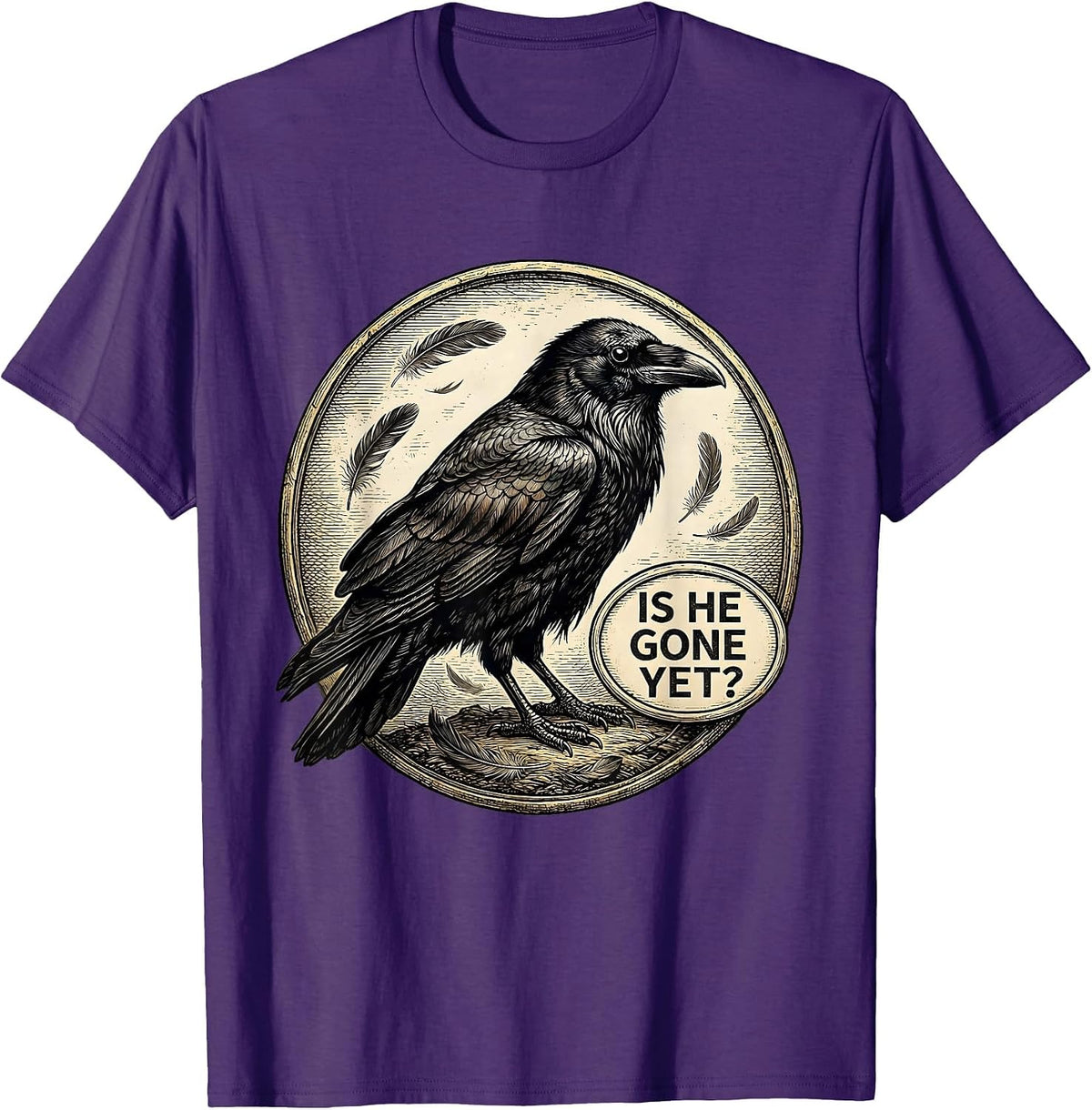 Is He Gone Yet Dark Humor Raven Crow Gothic Joke T-Shirt - Purple