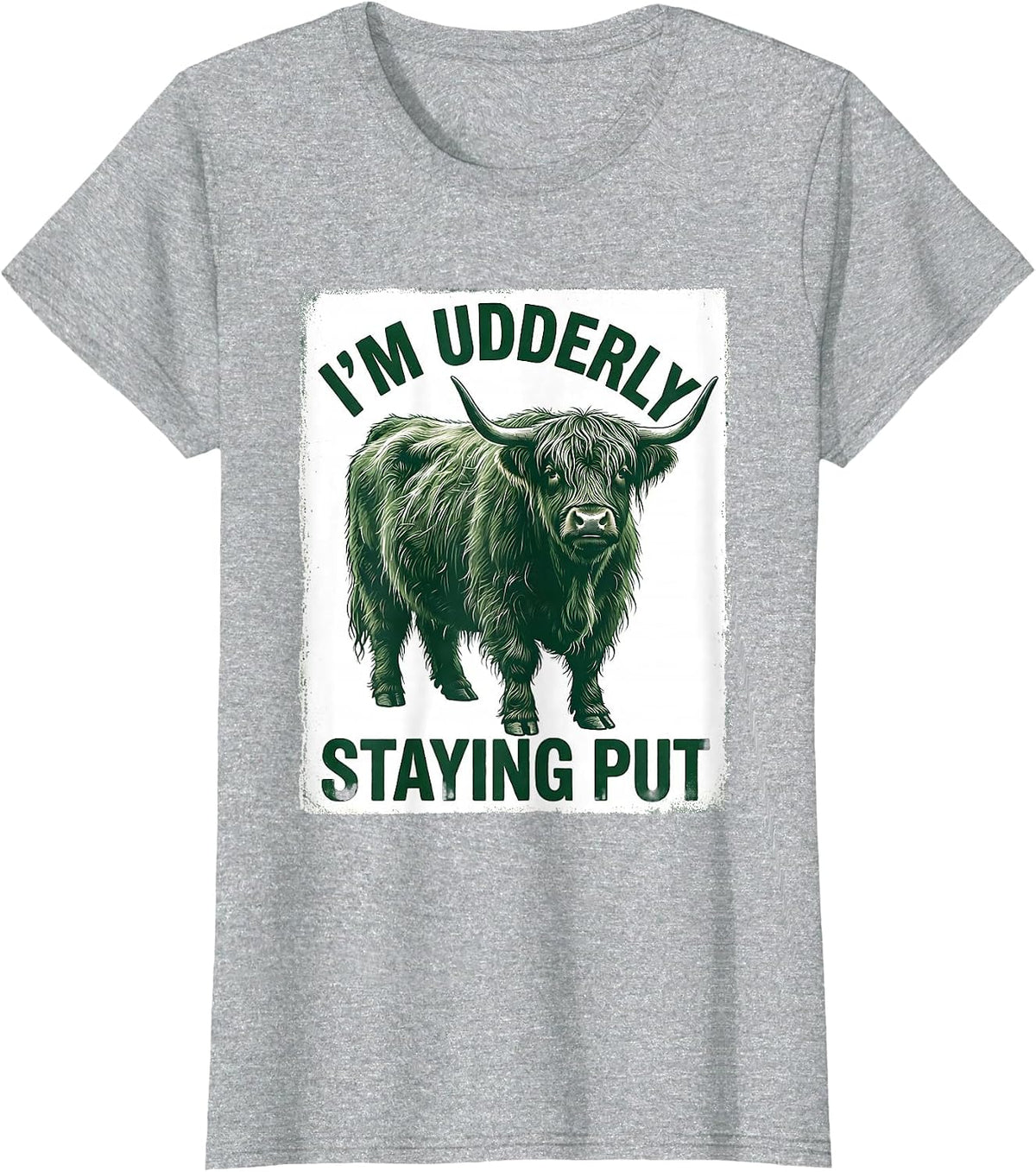 Women's I'm Udderly Staying Put Funny Highland Cow Animal Lover T-Shirt - Heather Grey