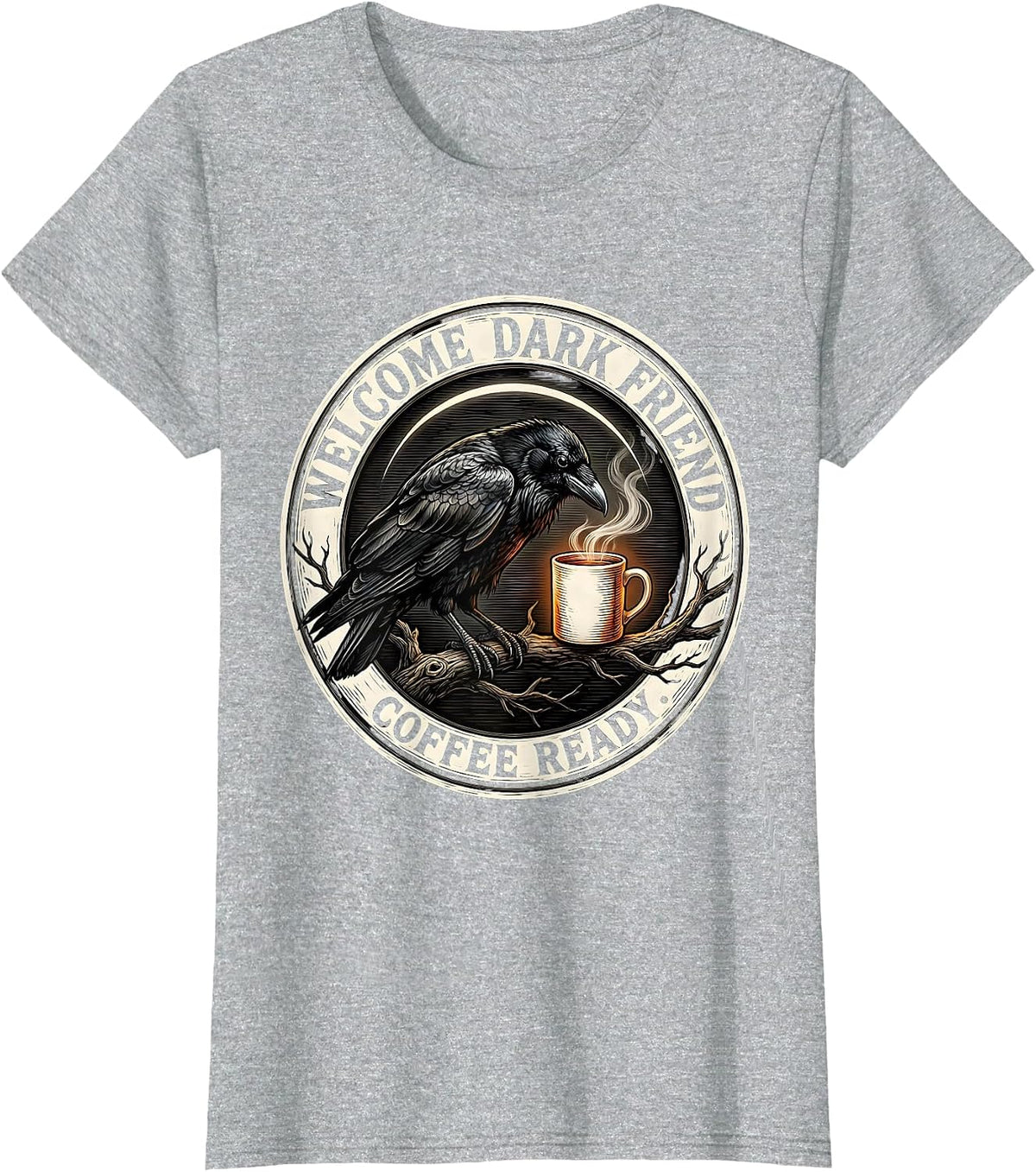 Women's Welcome, Dark Friend, Coffee Ready Gothic Raven Coffee Humor T-Shirt - Heather Grey
