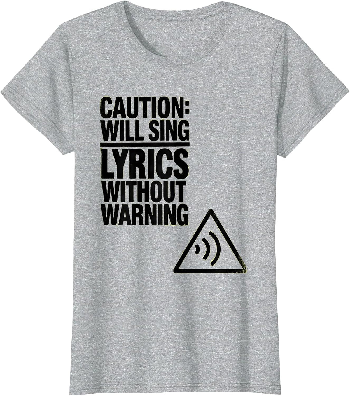 Women's Caution: Will Sing Lyrics Without Warning Funny Music Lover T-Shirt - Heather Grey