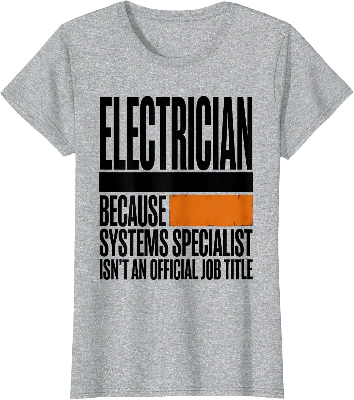 Women's Electrician Because Systems Specialist Isn't Official Job T-Shirt - Heather Grey