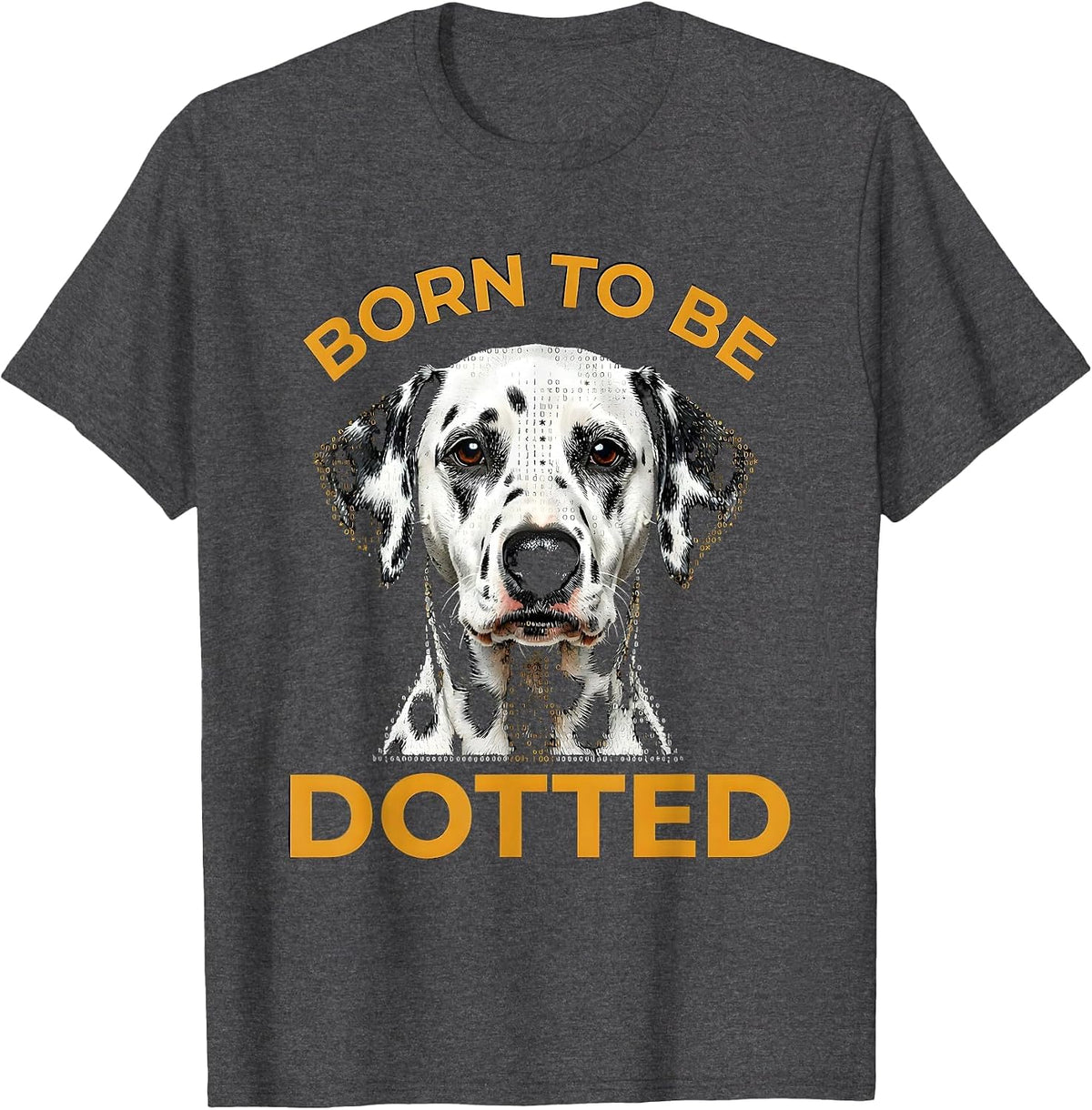 Born to Be Dotted Dalmatian Dog Lover Design T-Shirt - Dark Heather Grey