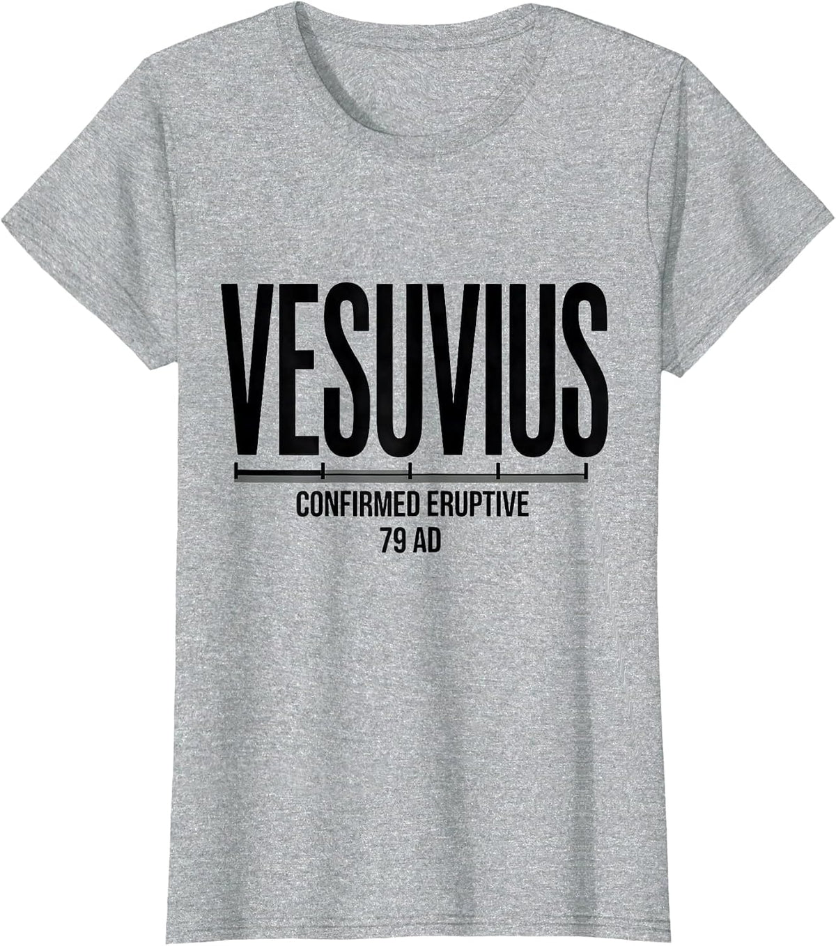 Women's Vesuvius, Confirmed Eruptive, 79 AD Funny Volcano History T-Shirt - Heather Grey