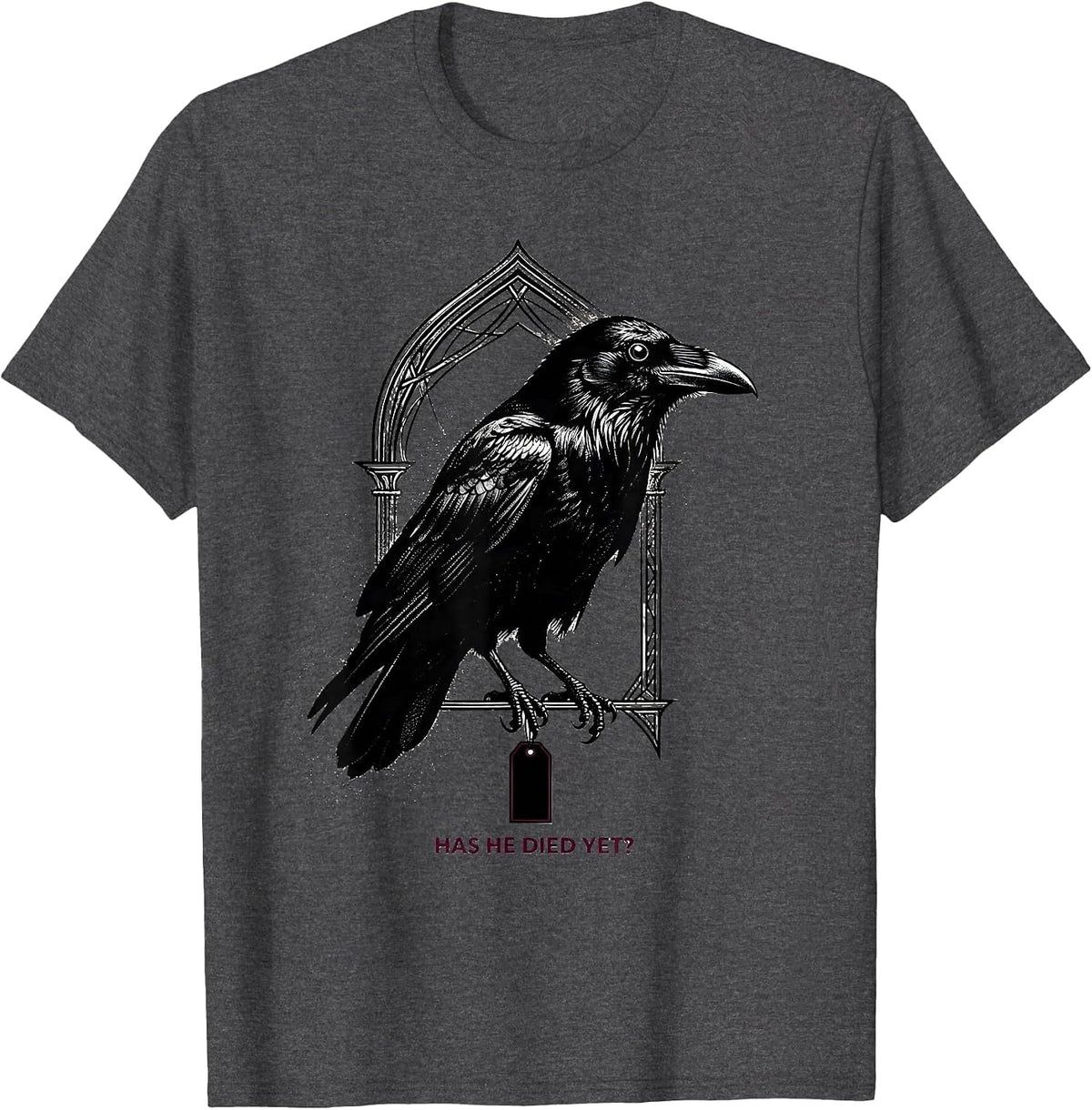 Men's Has He Died Yet Dark Humor Crow Raven Gothic Animal Lover T-Shirt - Dark Heather Grey
