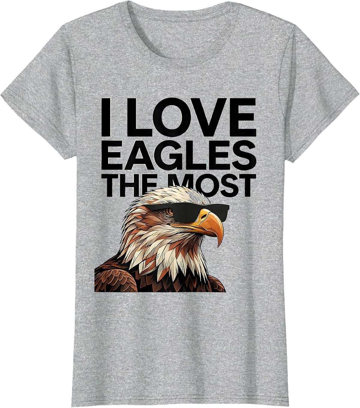 I Love Eagles The Most Funny Bald Eagle Sunglasses Bird T-Shirt - Heather Grey