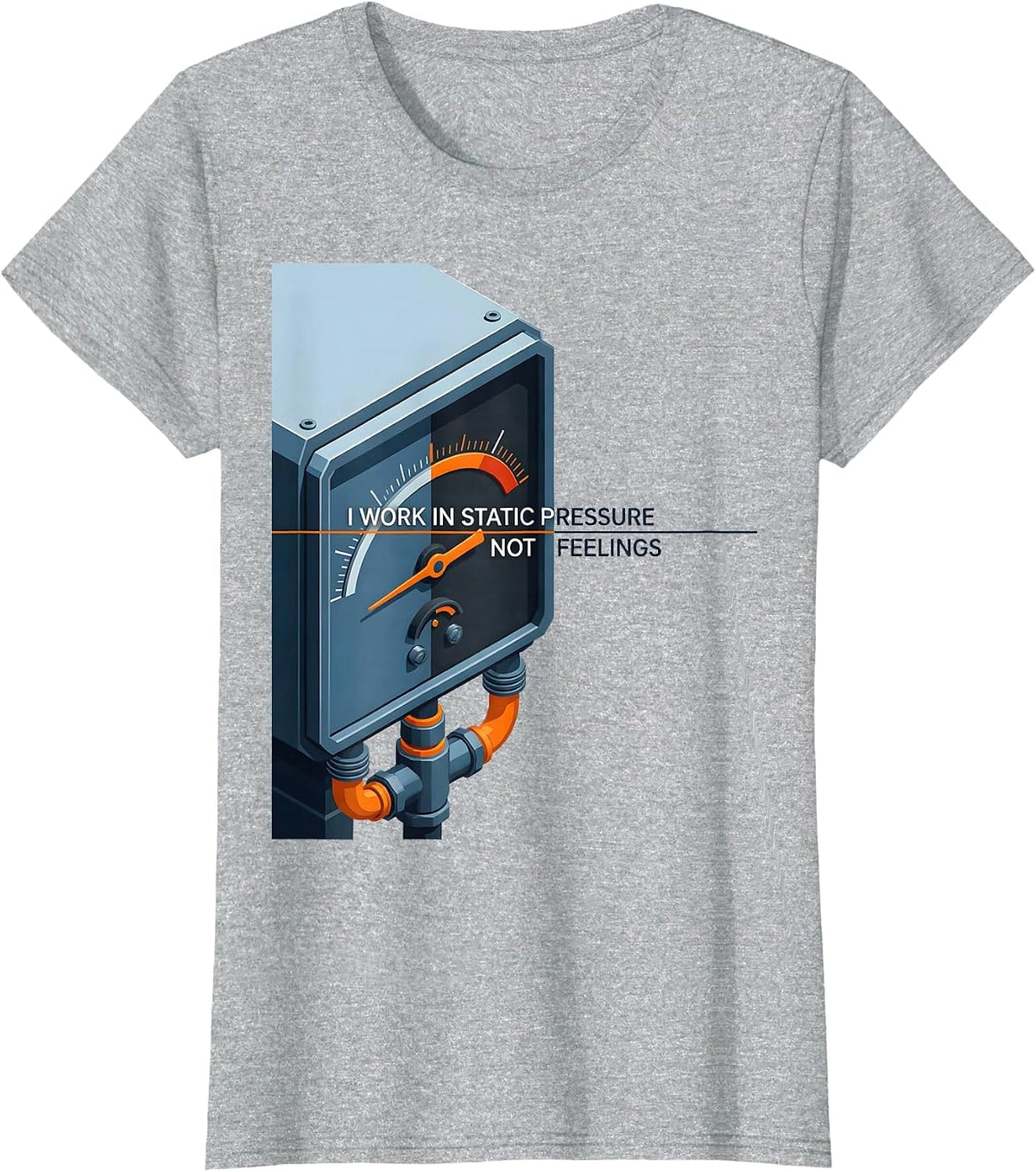 I Work In Static Pressure, Not Feelings HVAC Tech T-Shirt - Heather Grey