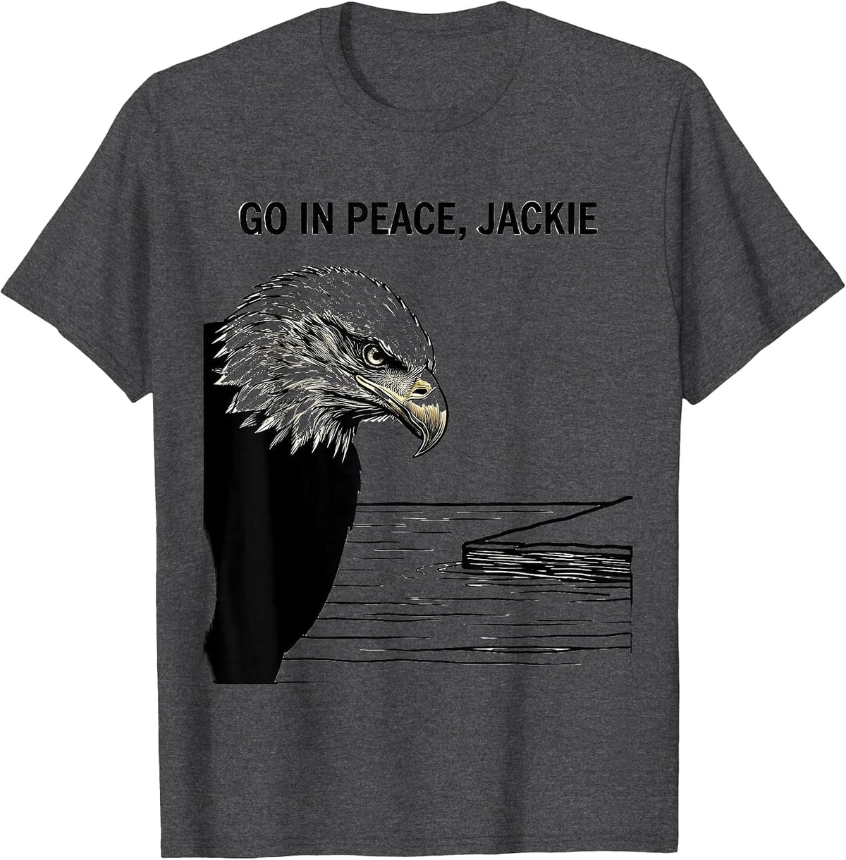 Go In Peace, Jackie Memorial Tribute Bald Eagle Wildlife T-Shirt - Dark Heather Grey