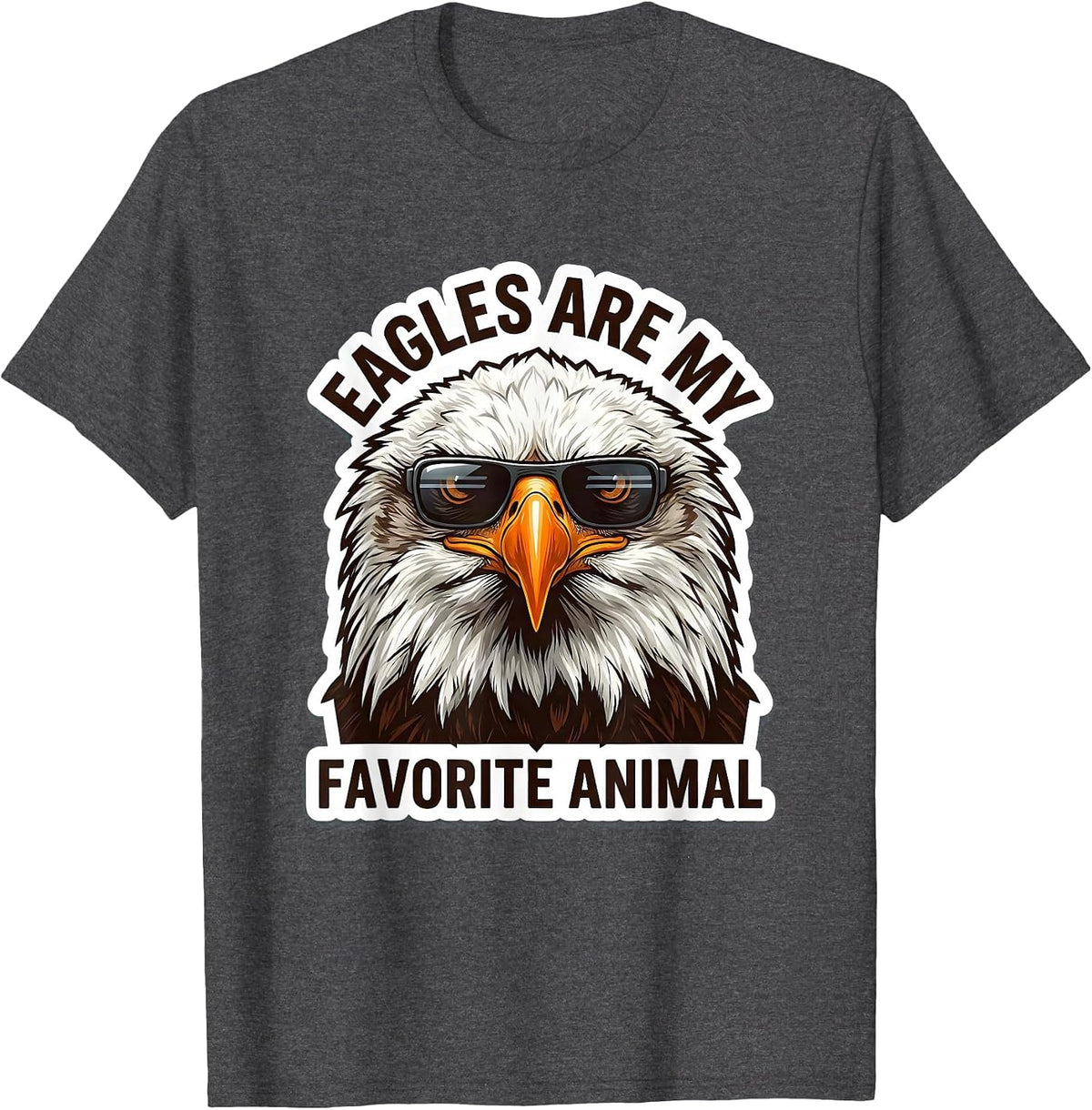 Eagles Are My Favorite Animal Funny Bald Eagle Sunglasses T-Shirt - Dark Heather Grey