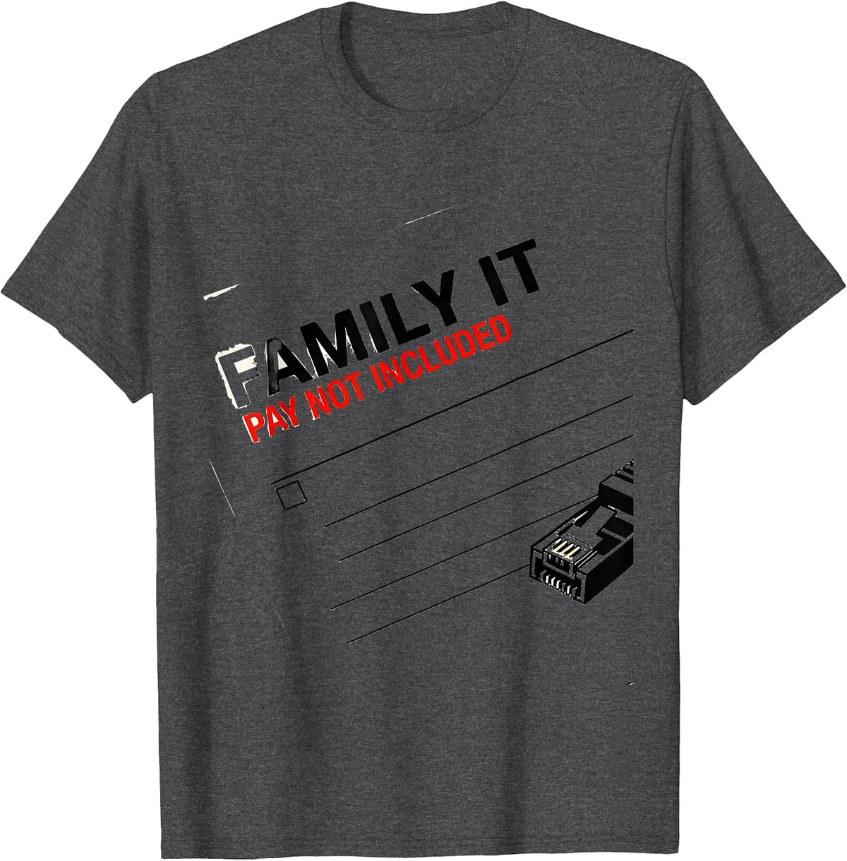 Family IT Pay Not Included Funny Tech Support Humor T-Shirt - Dark Heather Grey