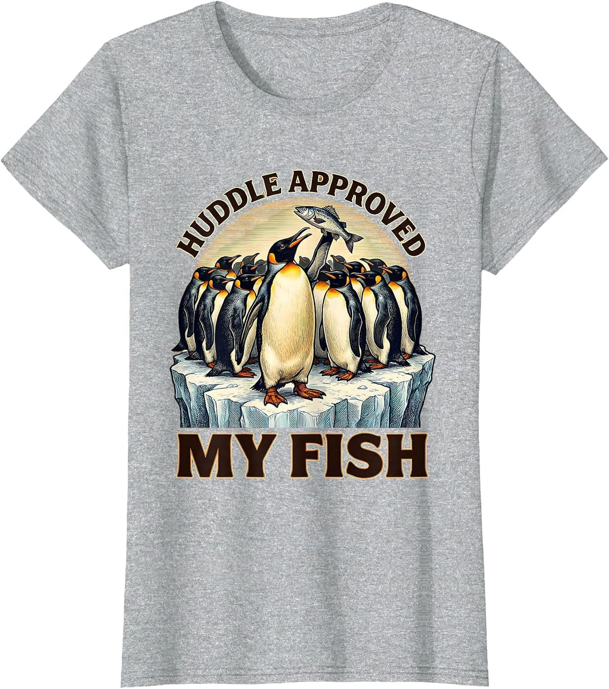 Huddle Approved My Fish Funny Penguin Lover Animal Humor T-Shirt - Heather Grey
