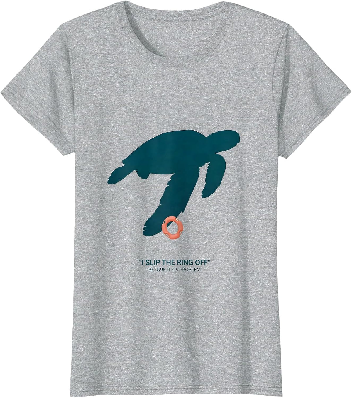 I Slip The Ring Off Before It's A Problem Sea Turtle Lover T-Shirt - Heather Grey