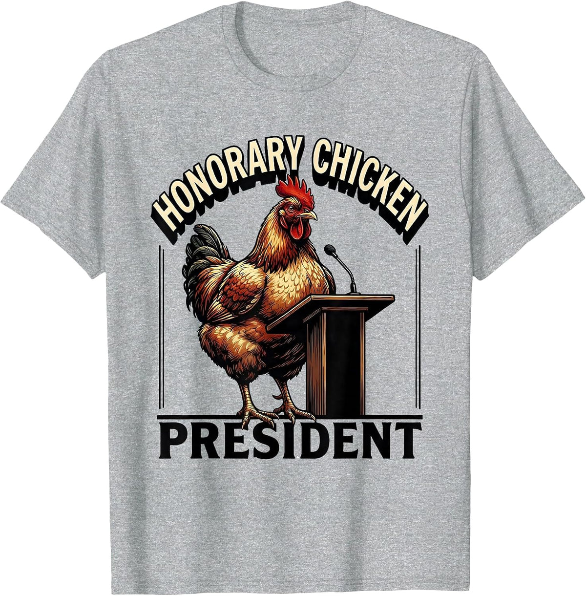 Men's Honorary Chicken President Funny Chicken Lover Novelty Gift T-Shirt - Heather Grey