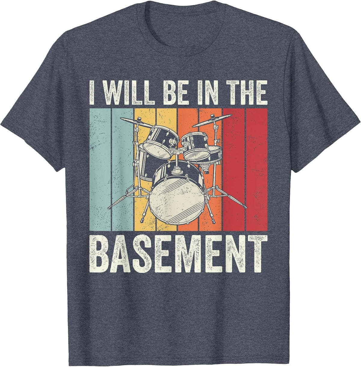 I Will be in the Basement, Retro Drum Player, Band Member T-Shirt - Heather Blue