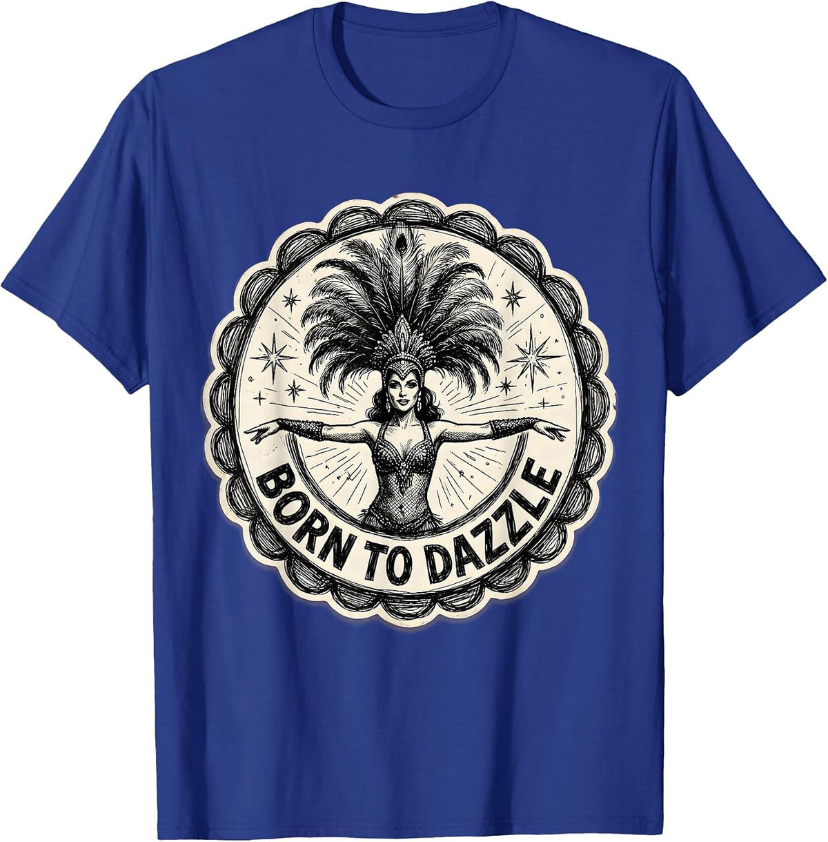 Born to Dazzle Showgirl Life Graphic Design T-Shirt - Royal Blue