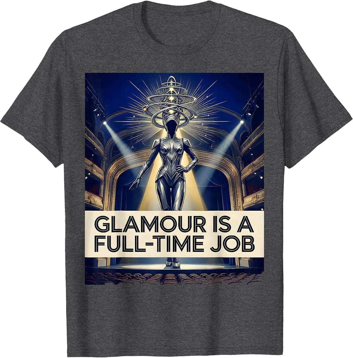 Men's Glamour Is A Full-Time Job Showgirl Design T-Shirt - Dark Heather Grey