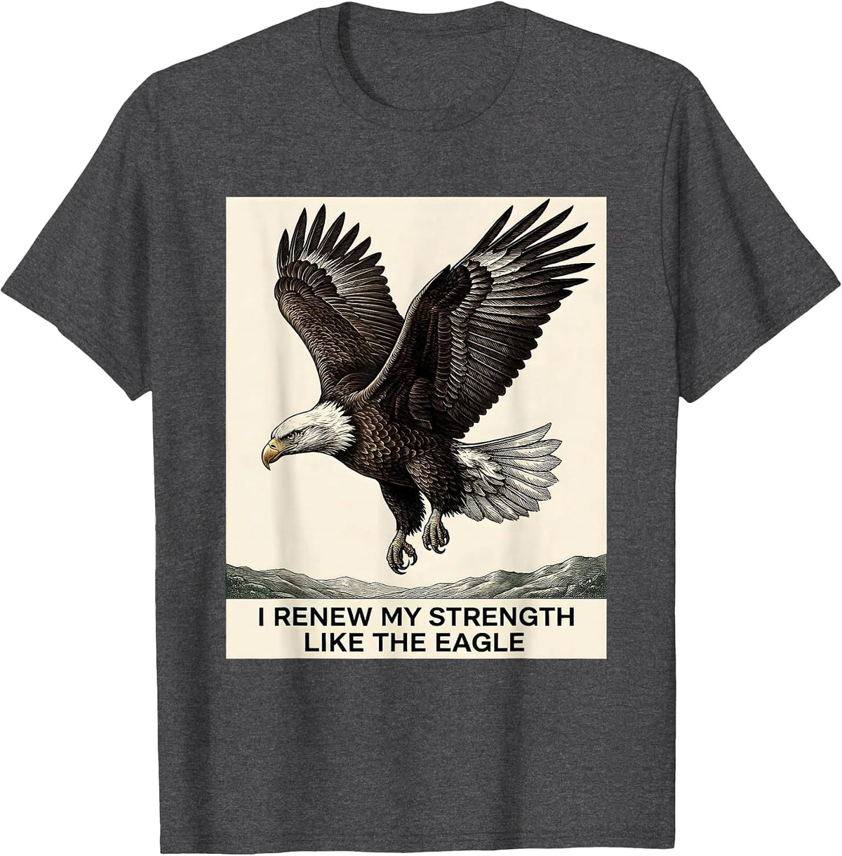 I Renew My Strength Like The Eagle Eagle Bird Wildlife Art T-Shirt - Dark Heather Grey