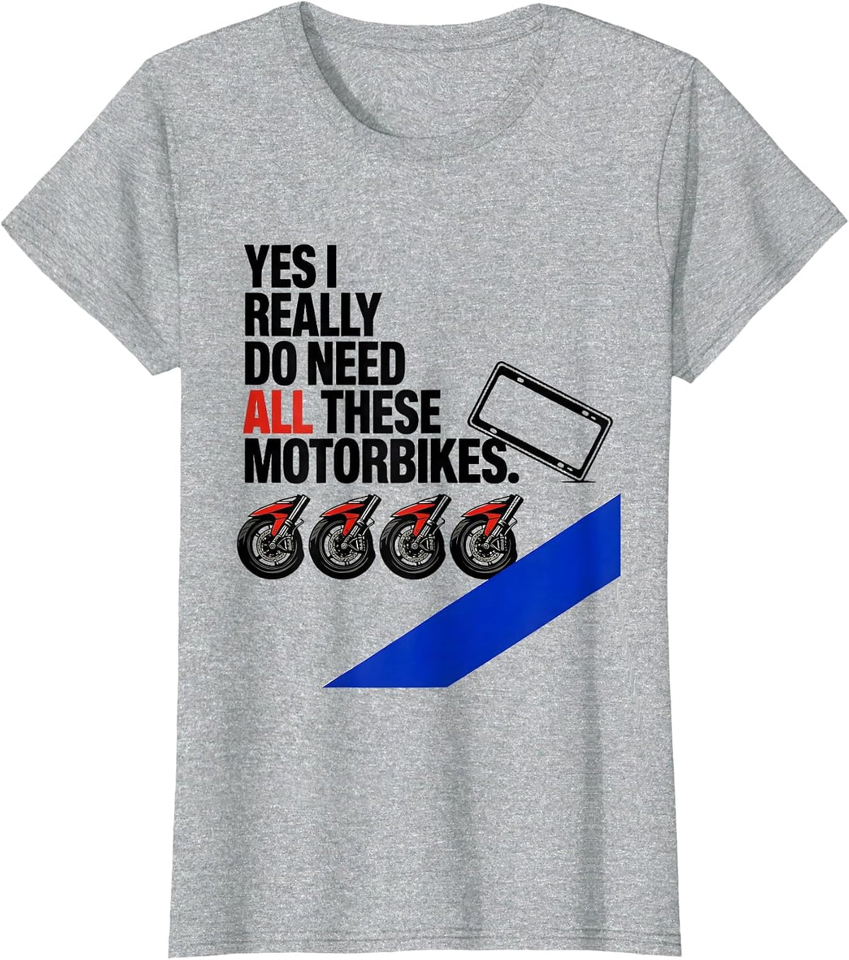 Women's Yes I Really Do Need All These Motorbikes Funny T-Shirt - Heather Grey