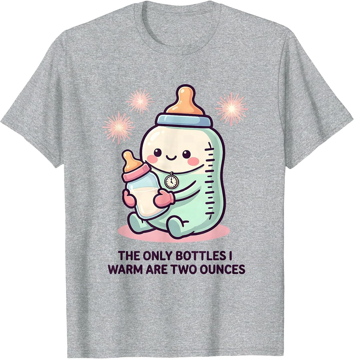Men's The Only Bottles I Warm Are Two Ounces Cute Kawaii Nurse New T-Shirt - Heather Grey