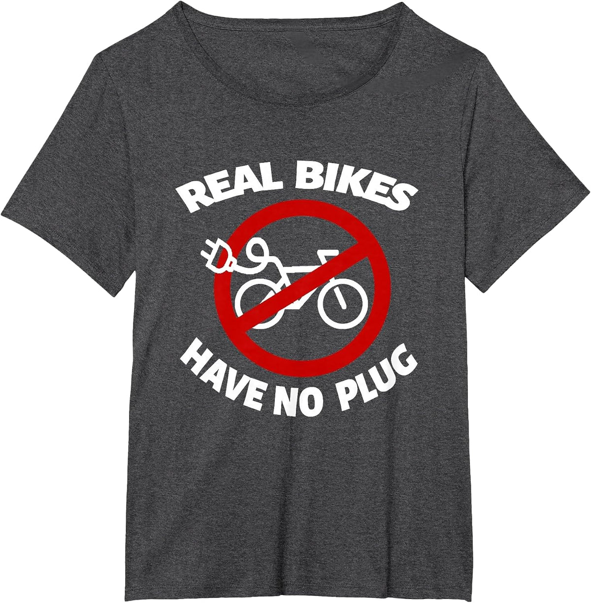 E-Bike Cyclist Racing Bike BMX Bikes Real Bikes Have no Plug T-Shirt - Dark Heather Grey