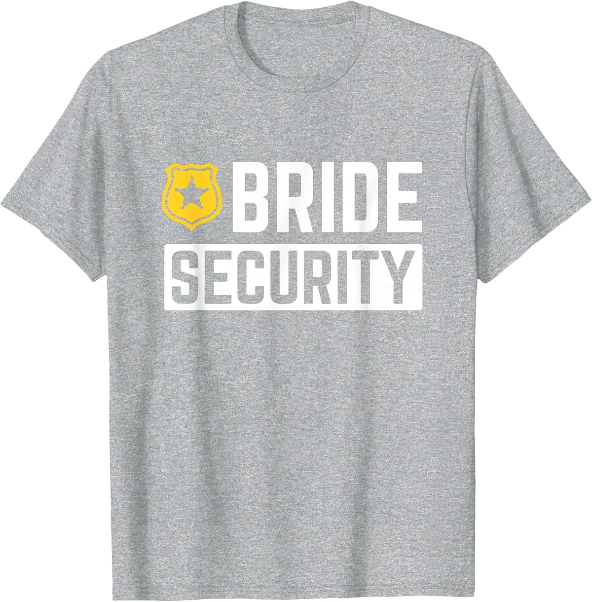 Bride Security Funny Wedding Bridal Party T-Shirt - Heather Grey